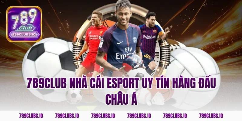 789CLUB nhà cái esport uy tín hàng đầu châu á