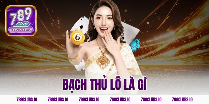 bạch thủ lô là gì