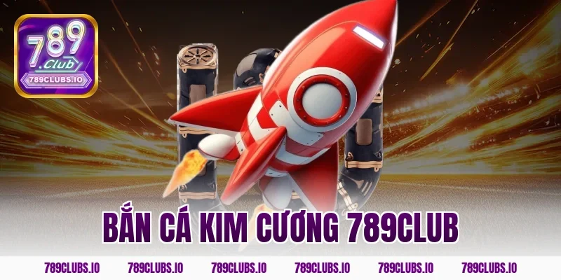 Khám phá game bắn cá kim cương 789CLUB nhận quà siêu to
