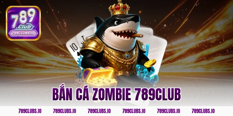 Thử thách săn boss tại game bắn cá Zombie 789CLUB săn VIP