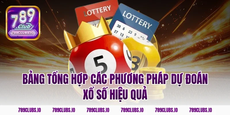 Bảng tổng hợp các phương pháp dự đoán xổ số hiệu quả