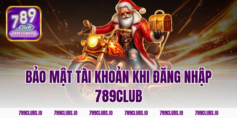 Bảo mật tài khoản khi đăng nhập 789club