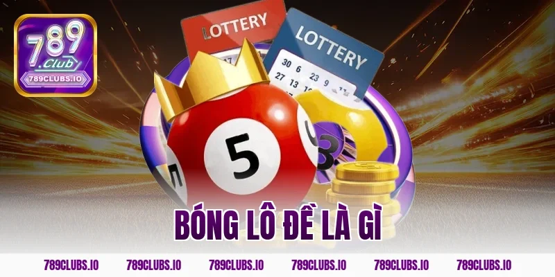 bóng lô đề là gì