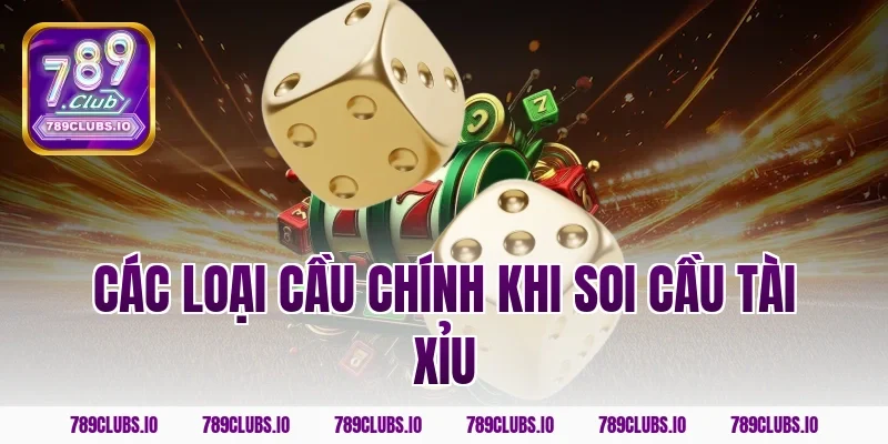 Các loại cầu chính khi soi cầu tài xỉu