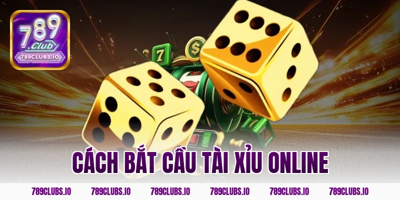cách bắt cầu tài xỉu online