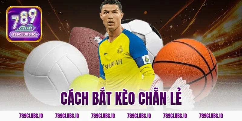 Bật mí cách bắt kèo chẵn lẻ bóng đá 789CLUB thắng tiền to