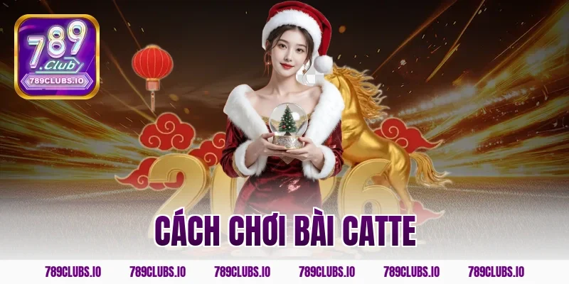 cách chơi bài catte