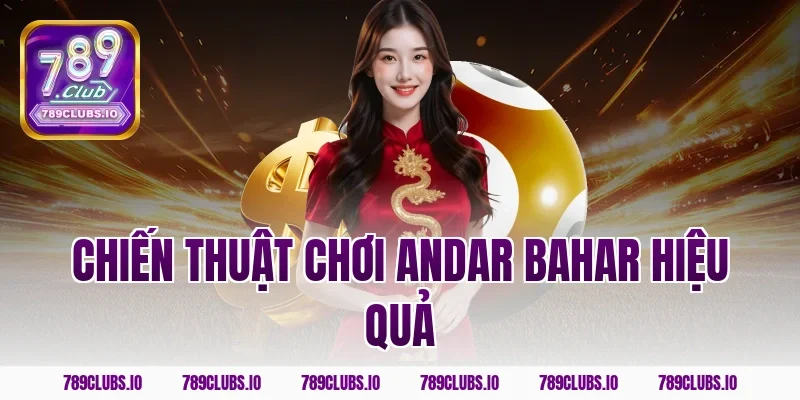 Chiến thuật chơi andar bahar hiệu quả