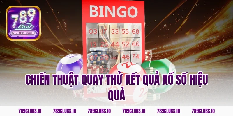 Chiến thuật quay thử kết quả xổ số hiệu quả