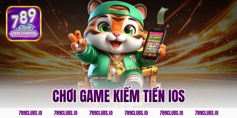 chơi game kiếm tiền ios