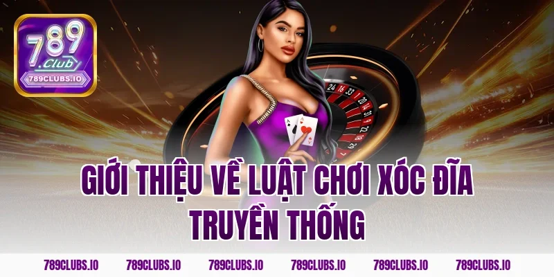 Giới thiệu về Luật Chơi Xóc Đĩa truyền thống