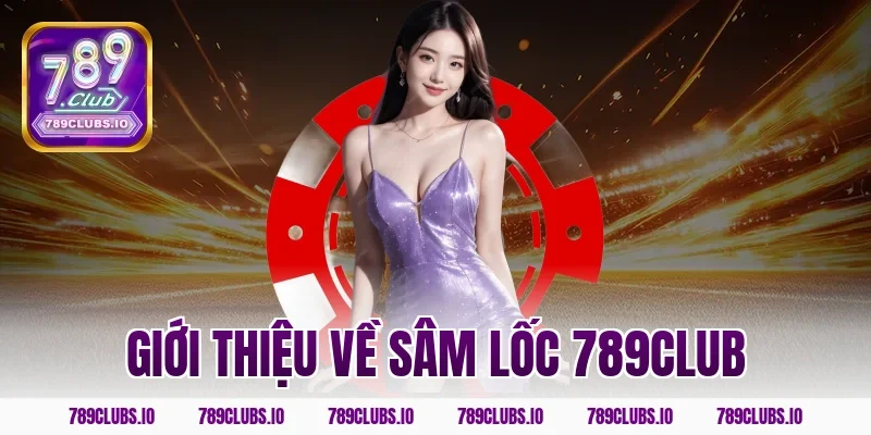 Giới thiệu về sâm lốc 789CLUB