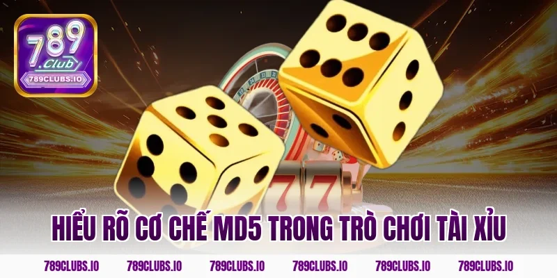 Hiểu rõ cơ chế MD5 trong trò chơi tài xỉu