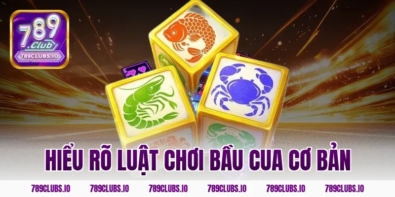 Hiểu rõ luật chơi bầu cua cơ bản