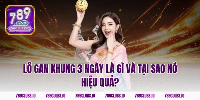 Lô gan khung 3 ngày là gì và tại sao nó hiệu quả?
