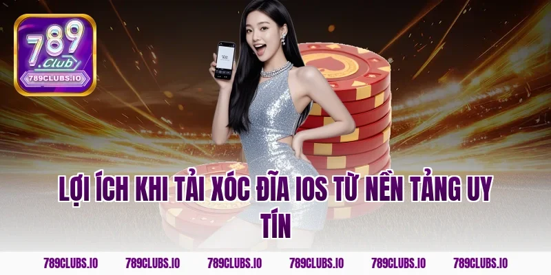 Lợi Ích Khi Tải Xóc Đĩa Ios Từ Nền Tảng Uy Tín
