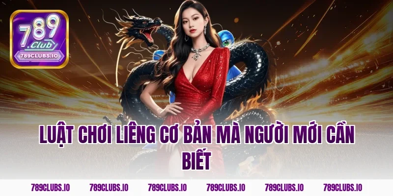 Luật chơi liêng cơ bản mà người mới cần biết