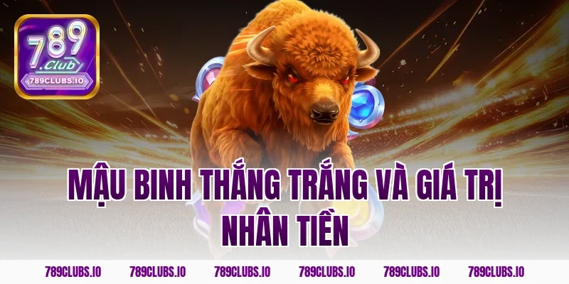 Mậu binh thắng trắng và giá trị nhân tiền