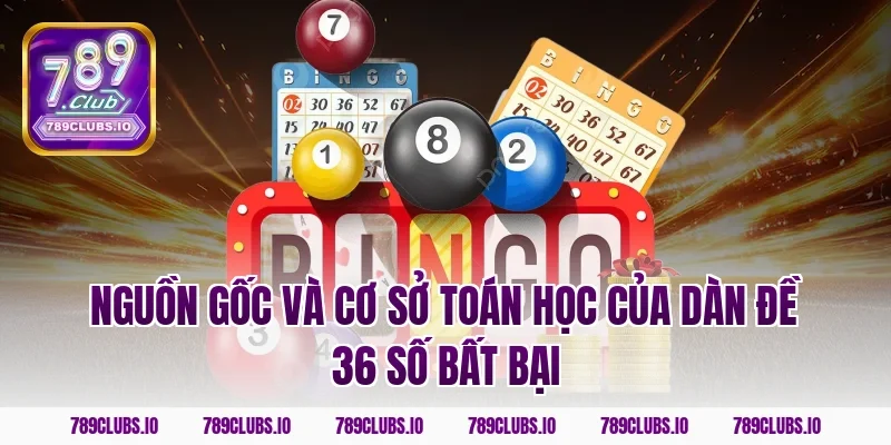 Nguồn gốc và cơ sở toán học của dàn đề 36 số bất bại
