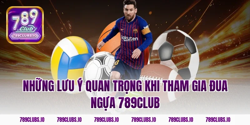 Những lưu ý quan trọng khi tham gia đua ngựa 789club
