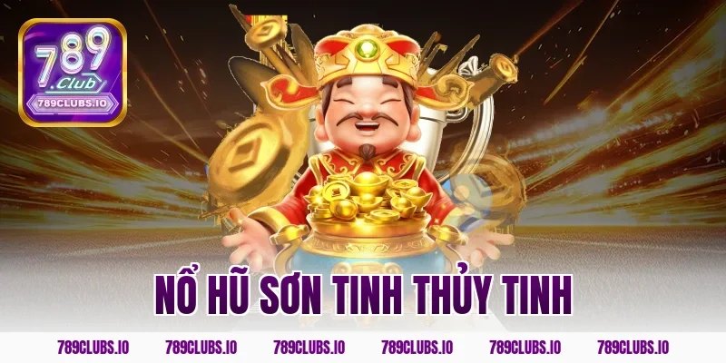 nổ hũ sơn tinh thủy tinh