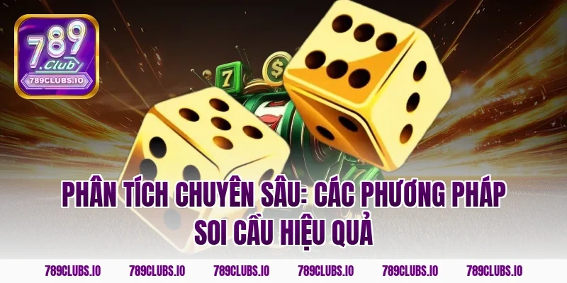 Phân tích chuyên sâu: Các phương pháp soi cầu hiệu quả