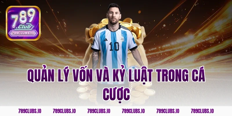 Quản lý vốn và kỷ luật trong cá cược