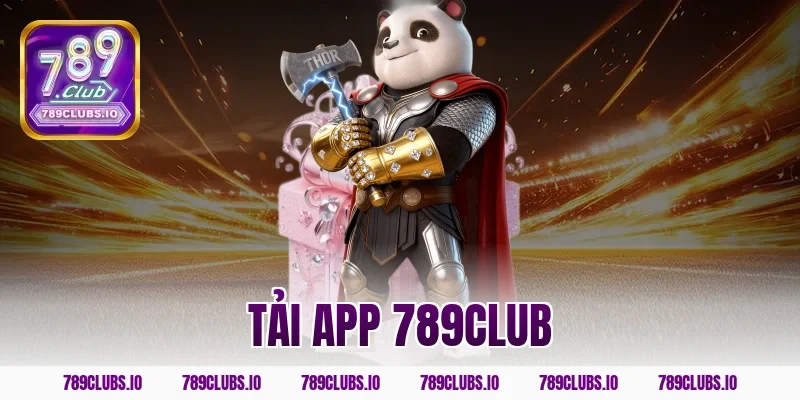 Link tải app 789CLUB mới nhất nhận ngay ưu đãi siêu to