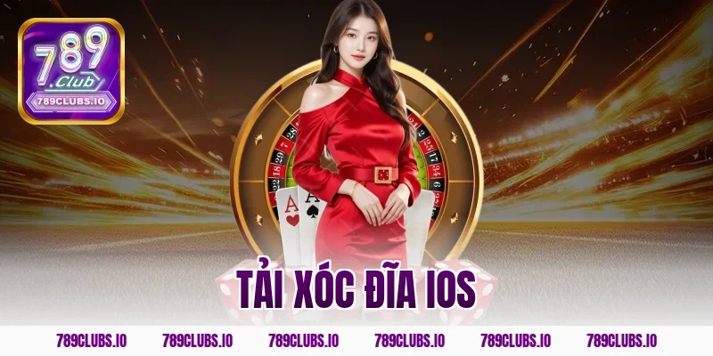 Hướng Dẫn Cách Tải Xóc Đĩa Ios 789CLUB An Toàn Nhanh Gọn